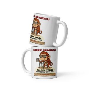 Mug.GlossyWhite | 2025120401 | Sorry Grandpa! Golden Years Downgraded to Tin - 11 oz